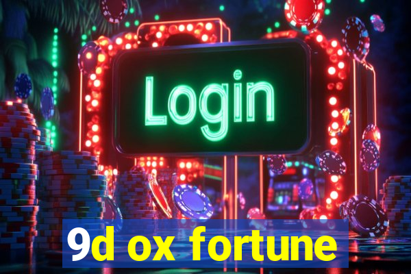 9d ox fortune